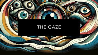 Understanding The Gaze [upl. by Aneej]