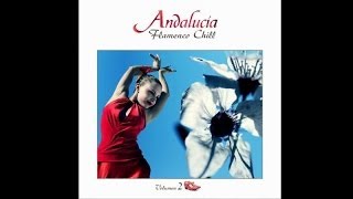 Andalucía Flamenco Chill Vol 2  Chill Out Music from Southern Europe [upl. by Endys]