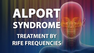 Alport Syndrome  RIFE Frequencies Treatment  Energy amp Quantum Medicine with Bioresonance [upl. by Orella]