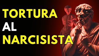 4 Formas de TORTURAR al NARCISISTA  ESTOICISMO [upl. by Aneele558]