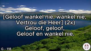 Geloof wankel nie wankel nie Vertrou die Heer [upl. by Salocin704]