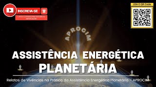 ASSISTÊNCIA ENERGÉTICA PLANETÁRIA  APROCIM  RELATOS DO DIA 28102024 [upl. by Ahsiliw699]