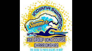 2023 Indiana Swimming Age Group LC Championships Saturday 1114 FINALS [upl. by Nnylyt220]