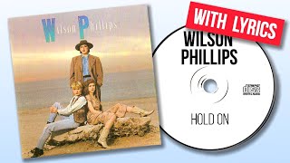 Wilson Phillips  Hold On Lyrics [upl. by Dowdell]