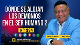 🔴 PEDRO CARRILLO 994 ♦️ quotDÓNDE SE ALOJAN LOS DEMONIOS EN EL SER HUMANO 2quot [upl. by Ramsdell]