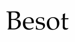 How to Pronounce Besot [upl. by Ynavoj953]