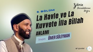 La Havle ve La Kuvvete İlla Billah Zikrin Derinliklerine DoğruB06 [upl. by Leverick]