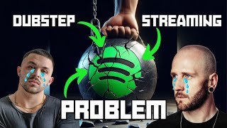 Dubstep Has a Streaming Problem Industry Rant [upl. by Atlee]