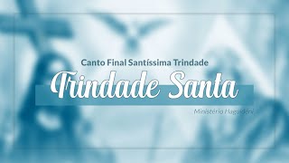 Canto Final  Santissima Trindade  Trindade Santa com Cifra [upl. by Ettenowtna]