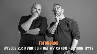 Fotonørds  Episode 23 Kvar blir det av Canon R5 mark II [upl. by Barbabra756]