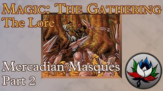 Magic The Gathering Lore Series Mercadian Masques – Part 2 [upl. by Jorrie]