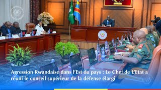 Agression Rwandaise  Le Chef de l’Etat a réuni le conseil supérieur de la défense élargi [upl. by Ano]