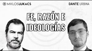 Fe razón e ideologías  Dante Urbina y Miklos Lukacs [upl. by Lisbeth499]