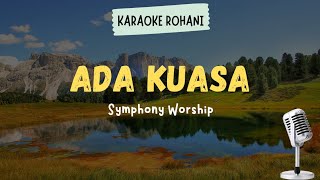 LAGU ROHANI KRISTEN quot ADA KUASA  SYMPHONY WORSHIP quot  KARAOKE  LIRIK [upl. by Akiam788]