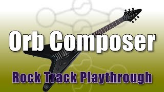 Orb Composer  Rock Track Playthrough [upl. by Harpole]