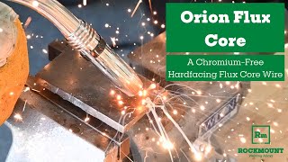 Orion Flux Core  A ChromiumFree Hardfacing Flux Core Wire [upl. by Golter350]