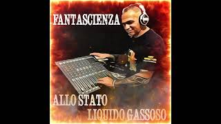 FANTASCIENZA ALLO STATO LIQUIDO GASSOSO [upl. by Bulley]