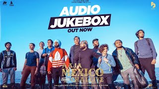 Official Audio Jukebox  Ajaa Mexico Challiye  Ammy Virk  Punjabi Movies 2022  Burfi Music [upl. by Plossl]