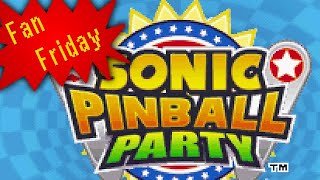 Fan Friday 163 Featuring Sonic Pinball Party [upl. by Sillig]