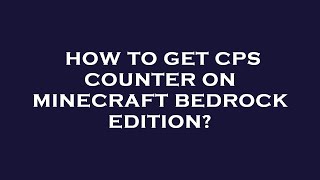 How to get cps counter on minecraft bedrock edition [upl. by Tooley]