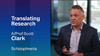 Clozapine for schizophrenia with Associate Professor Scott Clark  Translating Research [upl. by Otrevire]