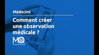 Médecins Comment créer une observation médicale sur MaQuestionMedicalefr [upl. by Atnoled948]