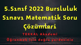 5 Sınıf 2022 Bursluluk Sınavı Matematik Soru Çözümleri [upl. by Eitsym]