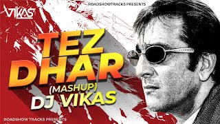 Tez Dhar Mashup  Dj Vikas  Soundcheck  Sanjay Dutt  Trending Dj Song  Unreleased Dj Song [upl. by Keon639]