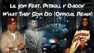 Lil Jon Feat Pitbull amp Daddy Yankee  What They Gon Do Official Remix [upl. by Ennirok921]