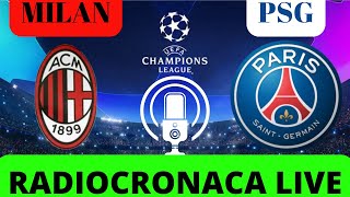 MILAN  PSG RADIOCRONACA IN DIRETTA DAL 1° MINUTO DI CHAMPIONS LEAGUE [upl. by Nahtahoj563]