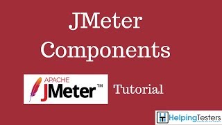 JMeter Components  JMeter Tutorial 3 [upl. by Nolyarb676]