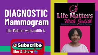 DIAGNOSTIC MAMMOGRAM  LIFE MATTERS WITH JUDITH A [upl. by Jonie]