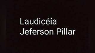 Jeferson Pillar  Laudicéia Letra [upl. by Al173]