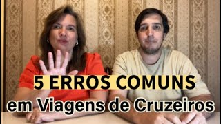 5 ERROS COMUNS em Viagens de Cruzeiros [upl. by Katonah]