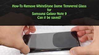 Remove the Whitestone Dome Glass screen protector from Samsung Galaxy Note 9 [upl. by Carline]