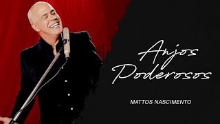 Mattos Nascimento  Anjos Poderosos LETRA [upl. by Alcot]