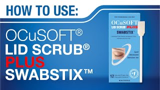 HOW TO USE OCuSOFT Lid Scrub Plus Swabstix [upl. by Carolynne329]