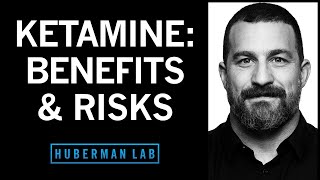 Ketamine Benefits and Risks for Depression PTSD amp Neuroplasticity  Huberman Lab Podcast [upl. by Yrocej]