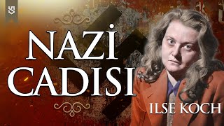 Nazi Cadısı Ilse Kochun Hikayesi  Sınırsız Tarih [upl. by Pfosi]