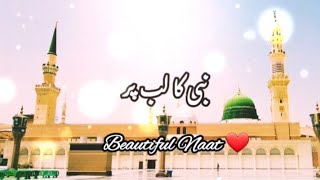 Nabi ka lab par Naat ❤ Beautiful with lyrics [upl. by Dasi]