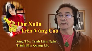 Thư Xuân Trên Vùng Cao Sáng Tác Trịnh Lâm Ngân [upl. by Inaffets]