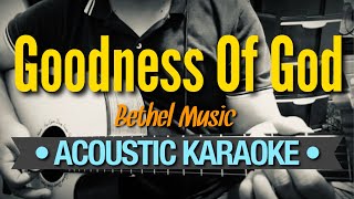 Goodness Of God  Bethel Music Acoustic Karaoke [upl. by Kitty]