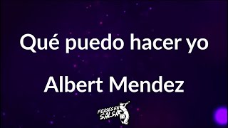 Que puedo hacer yo letra 🤷🏻‍♂️  Albert Mendez Salsa baul Frases en salsa [upl. by Tenenbaum]