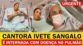 Urgente Ivete Sangalo é internada as pressas O que realmente Ivete tem Médicos revelam [upl. by Leila341]