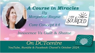 The Course in Miracles by Morganne Rayne Concept 4  Innocence Vs Guilt amp Shame [upl. by Evante158]