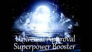 universal approval superpower manifestation​ ​booster​ [upl. by Haidej919]