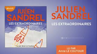 « Les Extraordinaires » de Julien Sandrel lu par Anne Le Coutour l Livre audio [upl. by Ailemrac94]