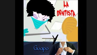 La Dentista y Guapo  Señor Woolly [upl. by Tocci777]