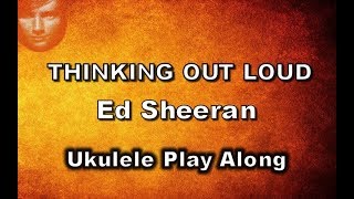 Thinking Out Loud  Ed Sheeran  Ukulele Play Along [upl. by Latsyrhk]