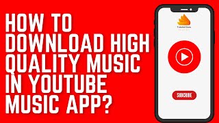 How to Download High Quality Music in YouTube Music App [upl. by Zina]